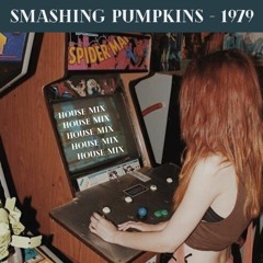 Smashing Pumpkins - 1979 - (House Remix)
