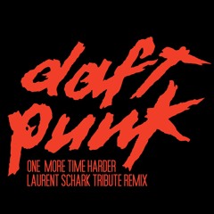Daft Punk - One More Time Harder (Laurent Schark Tribute Remix)