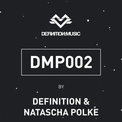 [DMP002] Definition:Music Podcast 002 by Definition & Natascha Polké