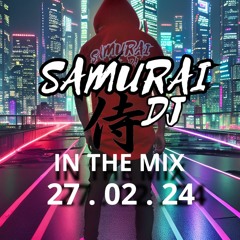 Samurai Dj. IN THE MIX 27 02 24