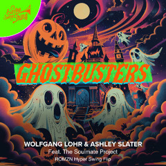 Wolfgang Lohr & Ashley Slater feat. The Soulmate Project - Ghostbusters (ROMZN Hyper Swing Flip) // ESTSP095