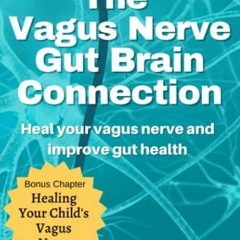 [GET] EBOOK 🗸 The Vagus Nerve Gut Brain Connection: Heal Your Vagus Nerve and Improv