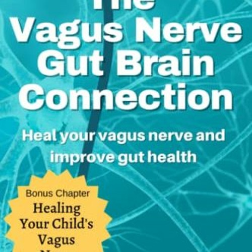 [GET] EBOOK 🗸 The Vagus Nerve Gut Brain Connection: Heal Your Vagus Nerve and Improv