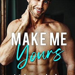 READ KINDLE PDF EBOOK EPUB Make Me Yours: A Small Town Single Dad Romance (Bellamy Cr