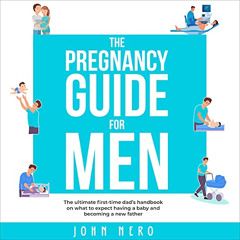 [Free] KINDLE 🧡 The Pregnancy Guide for Men: The Ultimate First-Time Dad’s Handbook