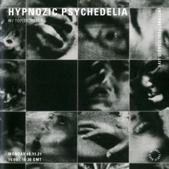 Hypnozic Psychedelia XV w/Top(SiC)retss [Internet Public Radio]