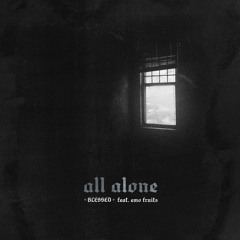 All Alone Ft. Emo Fruits (Prod. 808kunst)