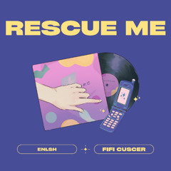 Fifi Cuscer - Rescue Me (Prod by ENLSH)