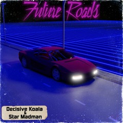 Future Roads (vocal version) - (Decisive Koala & Star Madman)