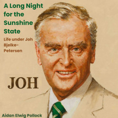 A Long Night for the Sunshine State: Life under Joh Bjelke-Petersen