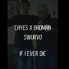 Cayes x BadMan Swurvo -if i ever die