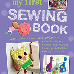 free PDF ☑️ My First Sewing Book: 35 easy and fun projects for children aged 7 years