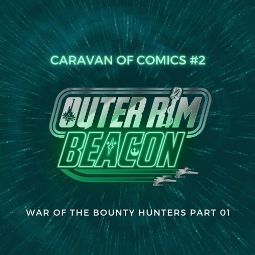 Caravan of Comics #2 War of the Bounty Hunters Part 02