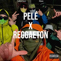 Pelé X Reggaeton (Life Is Good Edit) feat. Rhove