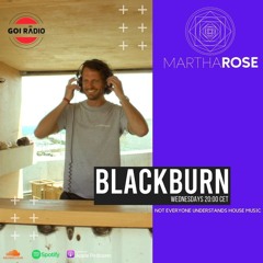 Episode 022 - MarthaRose Presents BLACKBURN - GOI Radio