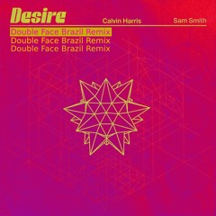 Desire (Double Face Brazil Remix) Free Download!