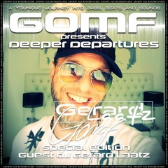 GOMF - Deeper Departure Special (Guest Gerard Laatz)