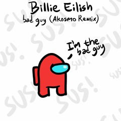 Billie Eilish - Bad Guy (Akosmo Remix)