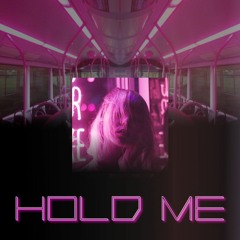 HOLD ME