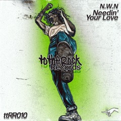ttRR010: N.W.N. - Needin' Your Love (Original Mix)