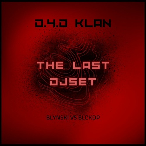 D.4.D - The Last Djset (BLYNSKI VS BLCKDP)