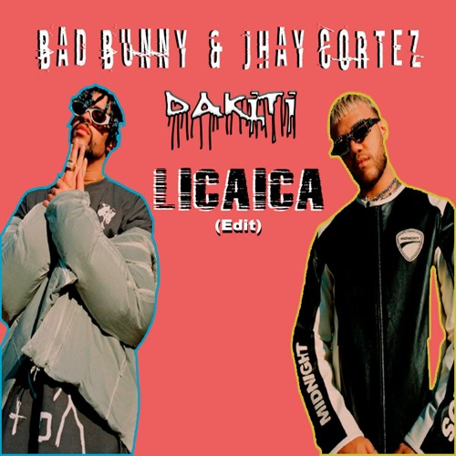 🔥 BAD BUNNY & JHAY CORTEZ - DÁKITI (LICAICA EDIT)🔥