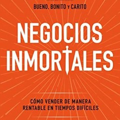 FREE PDF 🧡 Negocios inmortales / Immortal Businesses. How to Sell Cost-Effectively D