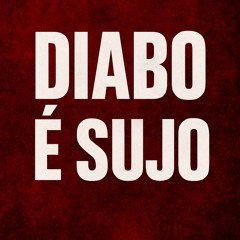 DIABO É SUJO (PROD. BY FLEXIIN)