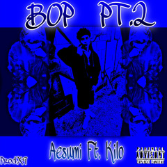 Aesumi x Kilo- “Bop (Pt.2)” (Official Audio)