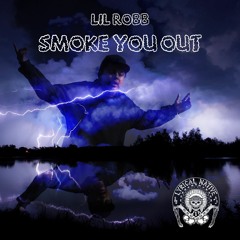 Smoke You Out - Lil Robb