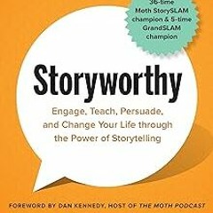 [$ Storyworthy: Engage, Teach, Persuade, and Change Your Life through the Power of Storytelling