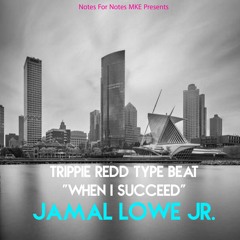 When I Succeed - Jamal Lowe Jr. (Trippie Redd Type Beat)