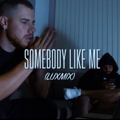 Somebody Like Me (LuxMix)