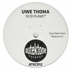Uwe Thoma "ACID Planet" (Full Original Mix)(Taken from Tektones #12 on Autektone)(Out Now)