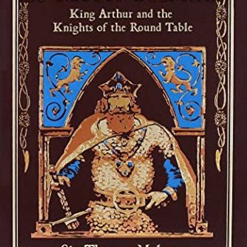 [Get] KINDLE 💜 Le Morte d'Arthur: King Arthur and the Knights of the Round Table (Le