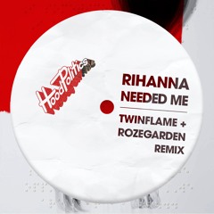 Rihanna- Needed Me (Twinflame & Rozegarden Remix) (Preview)