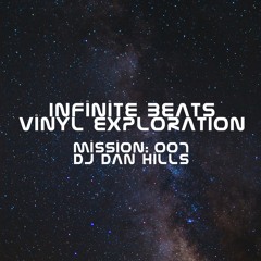 INFINITE BEATS - VINYL EXPLORATION 007 (DJ DAN HILLS)