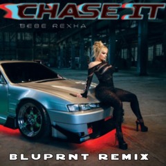 Bebe Rexha - Chase It (BLUPRNT Remix)