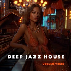Deep Jazz House - Volume 3