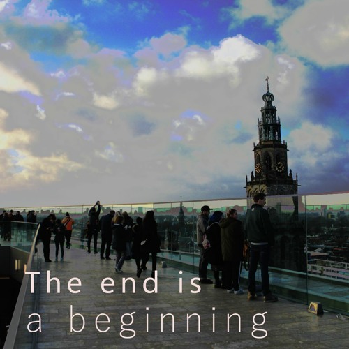 The End Is A Beginning