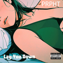 PRPHT - Lay You Down (Prod. CHZN1)