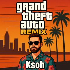 GTA Theme Song (Ksoh House Remix)