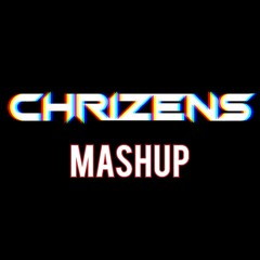Chrizens MASHUP (drops non stop) *FREE DL*