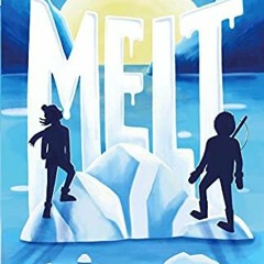 [ACCESS] KINDLE PDF EBOOK EPUB Melt: A breathless adventure story of courage and survival in a warmi