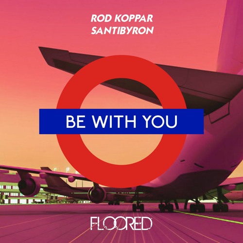 Rod Koppar & Santibyron - Be With You