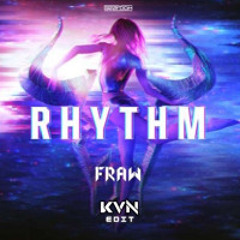 Fraw - Rhythm (KVN UPTEMPO EDIT)