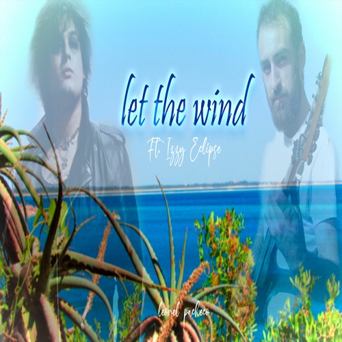 Let The Wind (feat. Izzy Eclipse) [BadStyles]