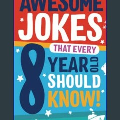 <PDF> ⚡ Awesome Jokes That Every 8 Year Old Should Know!: Hundreds of rib ticklers, tongue twister