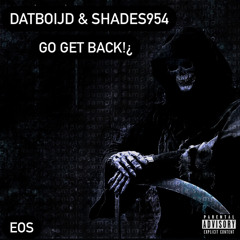 Go Get Back!¿ Ft Shades954