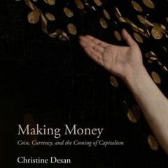PDF/ePub Making Money: Coin Currency and the Coming of Capitalism - Christine Desan